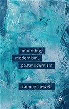 T Clewell, T. Clewell, Tammy Clewell - Mourning, Modernism, Postmodernism