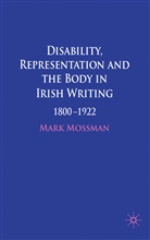 M. Mossman, Mark Mossman, MOSSMAN MARK - Disability, Representation and the Body in Irish Writing