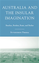 S Perera, S. Perera, Suvendrini Perera, Perera Suvendrini - Australia and the Insular Imagination