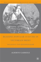 A Gabriele, A. Gabriele, Alberto Gabriele, GABRIELE ALBERTO - Reading Popular Culture in Victorian Print