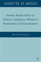 L Myles, L. Myles, Lynette Myles, Lynette D. Myles, MYLES LYNETTE D - Female Subjectivity in African American Women s Narratives of