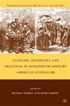 Monika M. Drews Elbert, ELBERT MONIKA M DREWS MARIE, M. Drews, Marie Drews, M. Elbert, Monika Elbert - Culinary Aesthetics and Practices in Nineteenth Century American