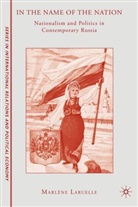 Dr Marlene Laruelle, Dr. Marlene Laruelle, M. Laruelle, Marlene Laruelle, LARUELLE MARLENE - In the Name of the Nation
