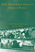 S Totman, S. Totman, Sally Totman, Sally-Ann Totman, Totman Sally - How Hollywood Projects Foreign Policy
