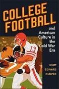 Kurt Kemper, Kurt Edward Kemper - College Football and American Culture in the Cold War Era