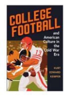Kurt Kemper, Kurt Edward Kemper - College Football and American Culture in the Cold War Era