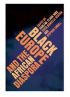 Darlene Clark Hine, Darlene Clark Keaton Hine, Darlene Clark Hine, Trica Danielle Keaton, Stephen Small - Black Europe and the African Diaspora