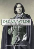 Matthew Hofer, Gary Sharnhorst, Oscar Wilde, Matthew Hofer, Gary Scharnhorst - Oscar Wilde in America: The Interviews