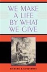 Richard B Gunderman, Richard B. Gunderman, Gunderman Richard B - We Make a Life By What We Give