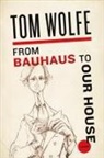 Tom Wolfe - From Bauhaus to Our House