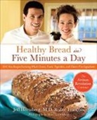 Zo Fran Ois, Zoe Francois, Jeff Hertzberg, Jeff/ Francois Hertzberg, Jeffrey Hertzberg, Mark Luinenburg - Healthy Artisan Bread in Five Minutes a Day