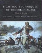 Amber Books, Robert B. Bruce, Phyllis G. Jestice, Stuart Reid - Fighting Techniques of the Colonial Age
