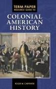 Roger Carpenter, Roger M. Carpenter,  Carpenter Roger M. - Term Paper Resource Guide to Colonial American History