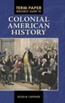Roger Carpenter, Roger M. Carpenter - Term Paper Resource Guide to Colonial American History