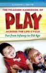 Luciano/ Horne Abate, L&amp;apos, Luciano L'Abate, Luciano/ Horne L'Abate - The Praeger Handbook of Play Across the Life Cycle
