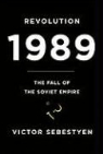 Victor Sebestyen - 1989: Tearing Down the Curtain
