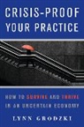 Lynn Grodzki - Crisis-Proof Your Practice