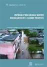 Jonathan N. Parkinson, Jonathan N. Parkinson, Jonathan N. (WS Atkins International Parkinson, Jonathan N. Goldenfum Parkinson, Carlos Tucci, Carlos Goldenfum Tucci... - Integrated Urban Water Management: Humid Tropics