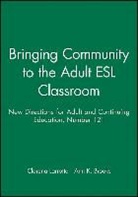 ACE, Adult and Continuing Education (Ace), Clarena (EDT)/ Brooks Larrotta, Ann K. Brooks, Clarena Larrotta - Bringing Community to the Adult Esl Classroom