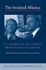 Matthias Schulz, Matthias (Universite de Geneve) Schulz, Thomas A Schwartz, Thomas A. Schwartz, Thomas A. (Vanderbilt University Schwartz, Thomas Alan Schwartz - The Strained Alliance: US-European Relations from Nixon to Carter