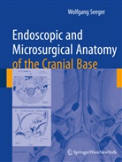Wolfgang Seeger - Endoscopic and microsurgical anatomy of the cranial base