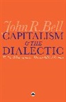 John R. Bell, Bell John R. - Capitalism and the Dialectic