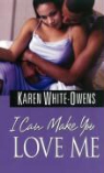 Karen White-Owens - I Can Make You Love Me