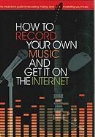 Leo Coulter, Leo/ Jones Coulter, Richard Jones - How to Record Your Own Music and Get It on the Internet