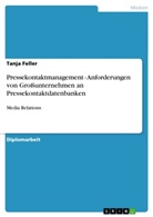 Tanja Feller - Pressekontaktmanagement - Anforderungen von Großunternehmen an Pressekontaktdatenbanken