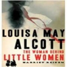Harriet Reisen - Louisa May Alcott