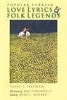 Talat Halman, Talat S Halman, Talat S. Halman, Talat S./ Findikoglu Halman, Talat Sait Halman, Zeki Findikoglu... - Popular Turkish Love Lyrics and Folk Legends