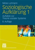Niklas Luhmann - Soziologische Aufklärung - 1: Aufsätze zur Theorie sozialer Systeme