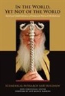 Ecumenical Patriarch Bartholomew, Ecumenical Patriarch/ Chryssavgis Bartholomew, Ecumenical Patriarch Bartholomew, Jos Manuel Barroso, John Chryssavgis - In the World, Yet Not of the World