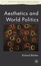 R Bleiker, R. Bleiker, Roland Bleiker - Aesthetics and World Politics