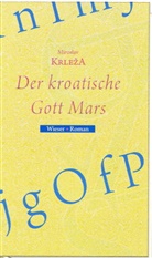 Miroslav Krleza, Miroslav Krleža, Reinhard Federmann, Milica Sacher-Masoch - Der kroatische Gott Mars