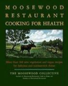 Moosewood Collective, Moosewood Collective - The Moosewood Restaurant Cooking for Health