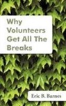 Eric B. Barnes - Why Volunteers Get All the Breaks