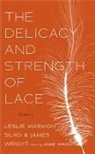 Leslie Marmon Silko, Anne (EDT)/ Harjo Wright, James Arlington Wright, Anne Wright - The Delicacy and Strength of Lace