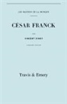 Vincent D'Indy - César Franck, cinquième édition. (Facsimile 1910). (Cesar Franck)