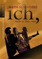 Jokim Schnöbbe - Ich, nackt im Universum