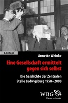 Annette Weinke - Eine Gesellschaft ermittelt gegen sich selbst