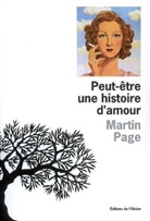 Martin Page, Martin Page, Martin (1975-....) Page, PAGE MARTIN - Peut-être une histoire d'amour