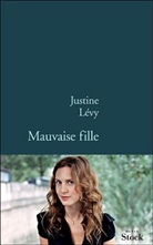 Justine Lévy, Justine Levy, Justine Lévy, Justine (1975-....) Lévy, Levy-j - Mauvaise fille