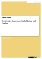 Daniel Jäger - Betriebsräte: Interessen, Möglichkeiten und Quellen