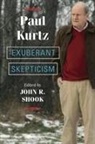 Paul Kurtz, John R. Shook, John R Shook, John R. Shook - Exuberant Skepticism