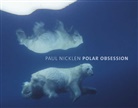 Paul Nicklen - Polar Obsession