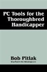 Bob Pitlak - PC Tools for the Thoroughbred Handicapper