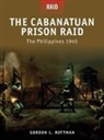 Gordon L Rottman, Gordon L. Rottman, Rottman Gordon L., Howard Gerrard, Gerrard Howard, Mariusz Kozik... - The Cabanatuan Prison Raid