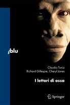 9788847011984, Richar Gillespie, Richard Gillespie, Cheryl Jones, Claudi Tuniz, Claudio Tuniz - I lettori di ossa
