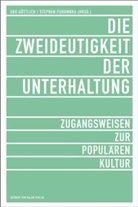 Udo Göttlich, Stephan Porombka - Die Zweideutigkeit der Unterhaltung